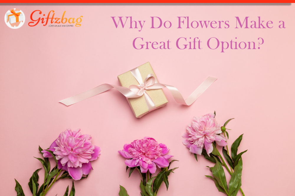 Why Do Flowers Make a Great Gift Option?