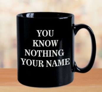 You Know Nothing Personalized Mug